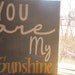 You are my sunshine, sign, wall hanging, grey and yellow