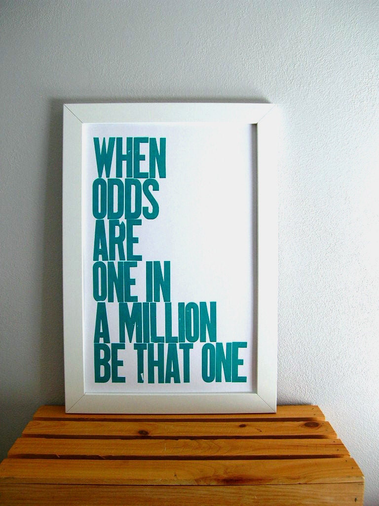Motivational Print, Teal Letterpress Poster , When Odds are One in a Million Be That One Typography Sign 11x17