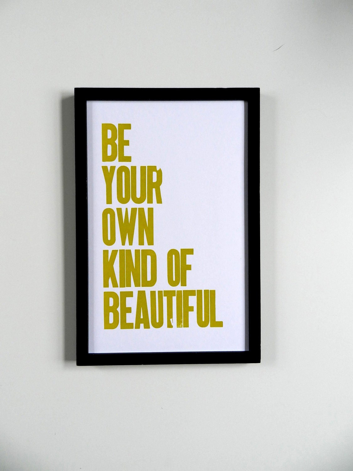11 x 17 Poster, Be Your Own Kind of Beautiful Letterpress Print , Yellow Green