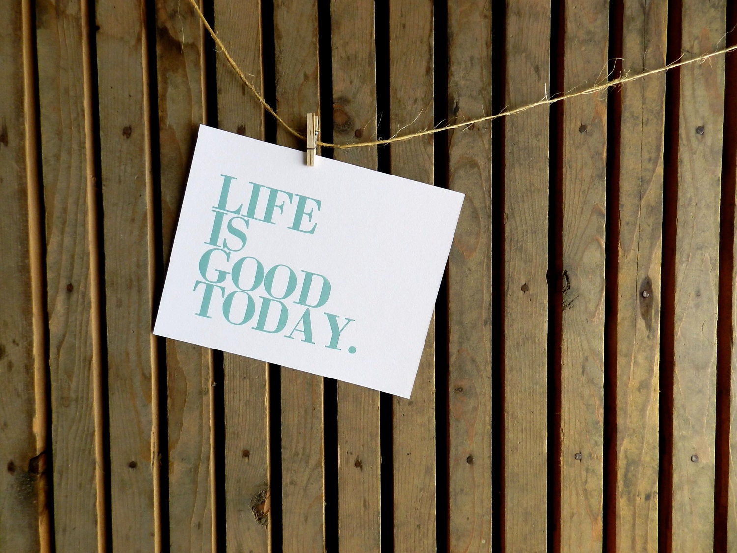 Poster, Inspirational Art Print, Seafoam Blue, Life is Good Today Letterpress