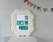 Teal Spanish Baby Nursery Decor, Children's Wall Art, Tu Eres Mi Mundo Letterpress Poster, 8x10 Print