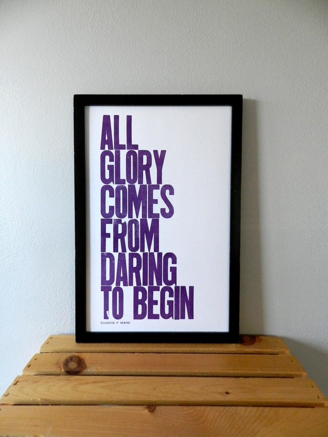 Grape Inspirational Wall Decor, All Glory Comes from Daring to Begin Letterpress Poster, 11x17 Typography Motivational Print