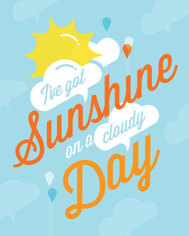 I've Got Sunshine, Print, Sky, Blue, Clouds, Sun, Sunshine, Raindrops, Balloons, Orange, Yellow, White, Happiness, Song Quote