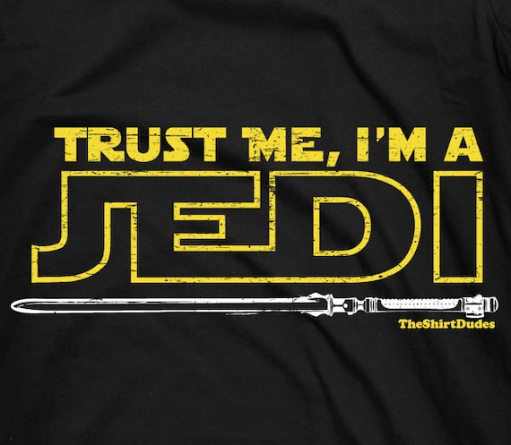 Trust me, I'm a Jedi - humor movie novelty vintage tee t-shirt