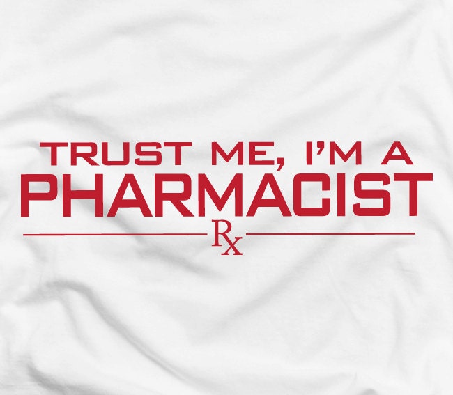 Trust me, I'm a pharmacist - pharmacy drugs tee t-shirt