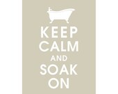 Keep Calm and Soak On, 5x7 Print-(FRENCH GREY Featured) - Buy 3 get One FREE