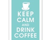 Keep Calm and DRINK COFFEE, 13x19 Poster (Parisian Blue) Buy 3 and get 1 FREE keep calm art keep calm print