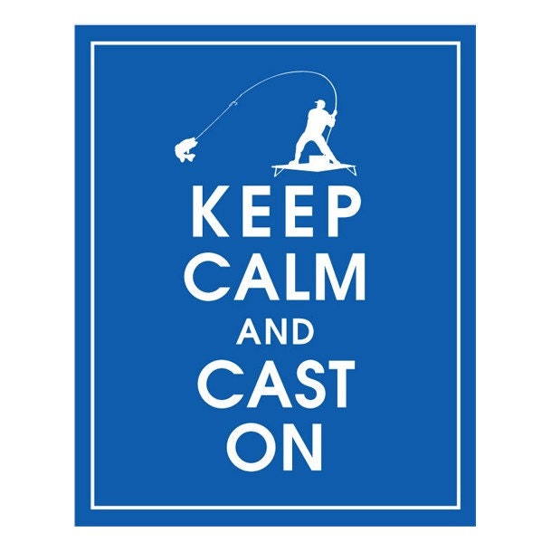 Keep Calm and Cast On, 8x10 Print (American Blue Featured) Fisherman Inspiration-Purchase 3 and get 1 FREE