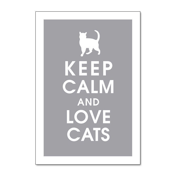 Keep Calm and Love Cats (13x19 Poster) (featured in Dolphin Grey) Buy 3 and Get One Free keep calm art keep calm prints