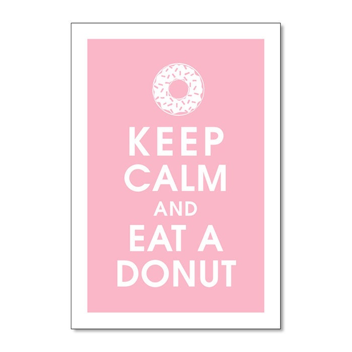 Keep Calm and Eat a Donut 13x19 Poster (Featured in Pink Lemonade) Buy 3 Get One Free