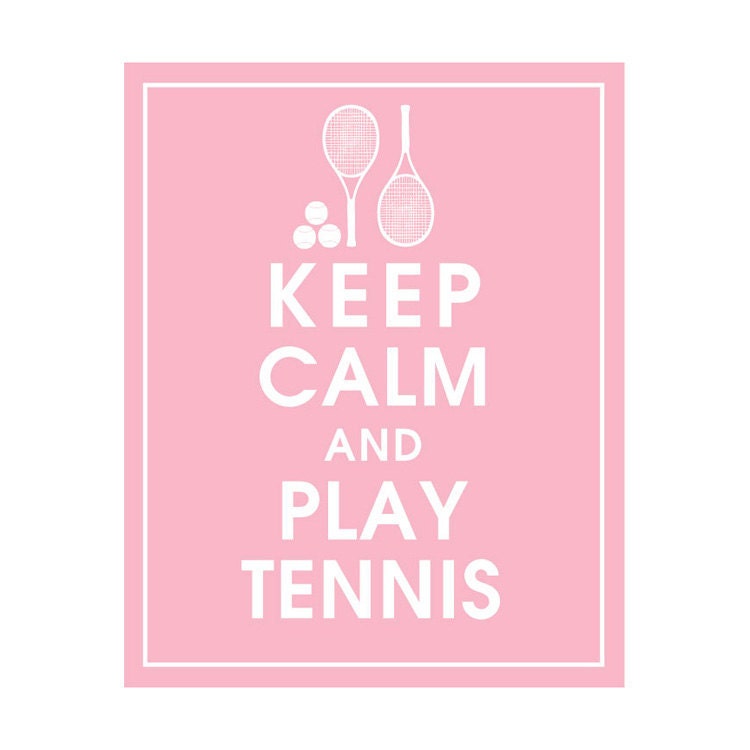 Keep Calm and Play Tennis - 8x10 Print  (Featured in Pink Lemonade) Buy 3 and get 1 FREE