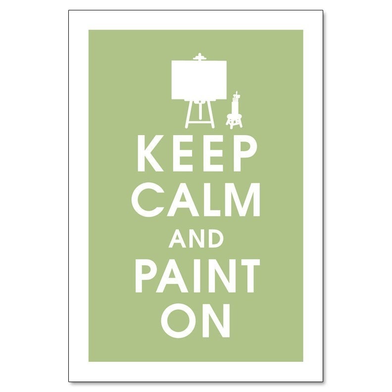 Keep Calm And Paint On 13x19- (SAGE featured) Buy 3 and get 1 FREE