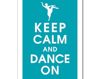 Keep Calm and Dance On - 13x19 Poster (featured in Oceanic Blue) (Lyrical Dancer Featured) Buy 3 get One Free