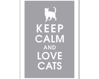 Keep Calm and Love Cats (13x19 Poster) (featured in Dolphin Grey) Buy 3 and Get One Free keep calm art keep calm prints