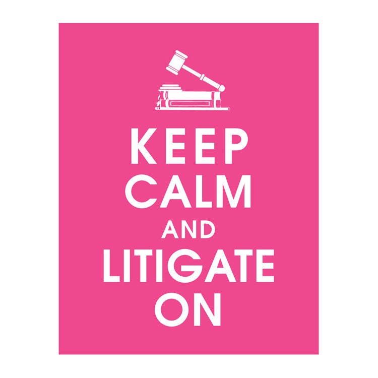 Keep Calm and LITIGATE ON, 11x14 Poster (Hot Pink Featured) Buy 3 get 1 FREE