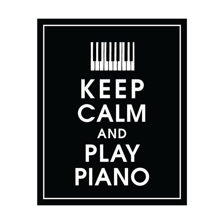 Keep Calm and PLAY PIANO, 8x10 Poster (Piano Keys) (Featured Black) Buy 3 and get 1 Free