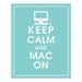 KEEP CALM AND MAC ON, 8x10 Print-(Parisian Blue) Buy 3 and get 1 FREE