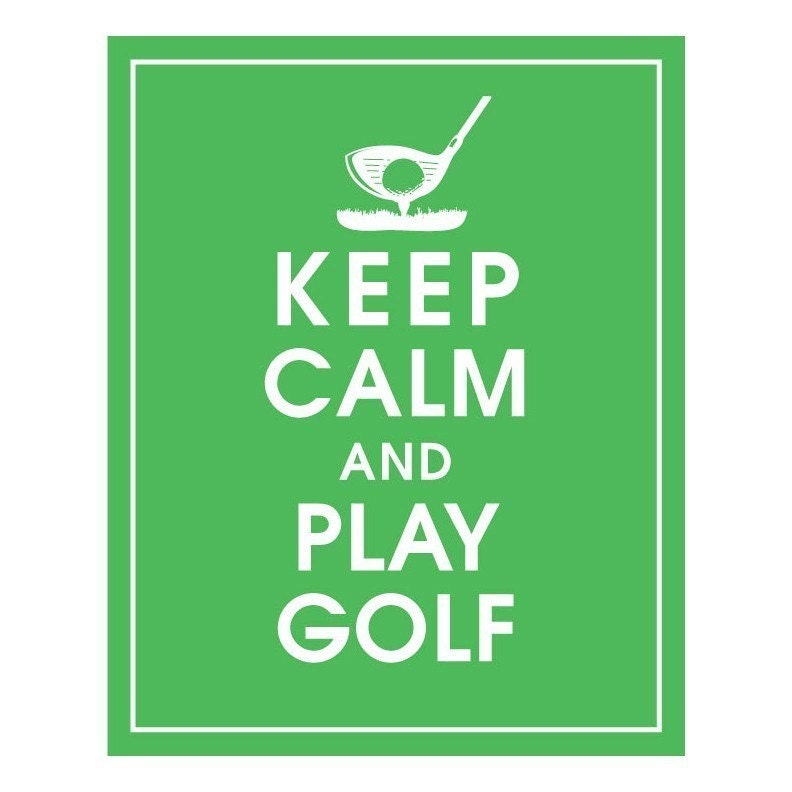 Keep Calm and PLAY GOLF, 8x10 Print-(Color Grass Green) Customizable Colors (Buy 3 get 1 FREE)