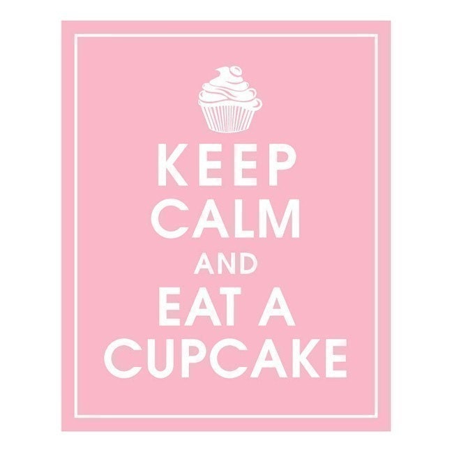 KEEP CALM AND EAT A CUPCAKE, 8x10 Print-(Color Pink Lemonade) BUY 3 GET 1 FREE