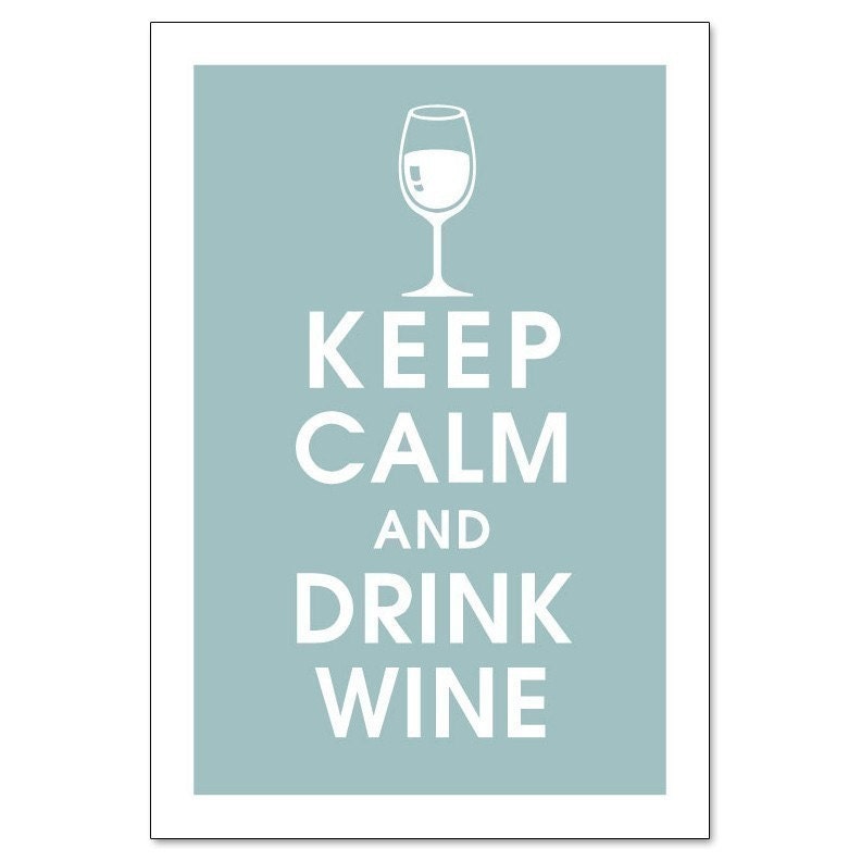 Keep Calm and DRINK WINE, 13x19 Poster-(Slate Blue featured) Buy 3 and get 1 FREE