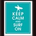 KEEP CALM AND SURF ON-8x10 Print (Oceanic Water featured) Buy 3 and get 1 FREE