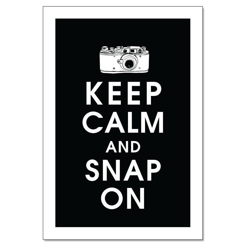 Keep Calm and SNAP ON, 13x19 Poster (Black and White Featured) Buy 3 get 1 FREE  Keep Calm Art Keep Calm Print