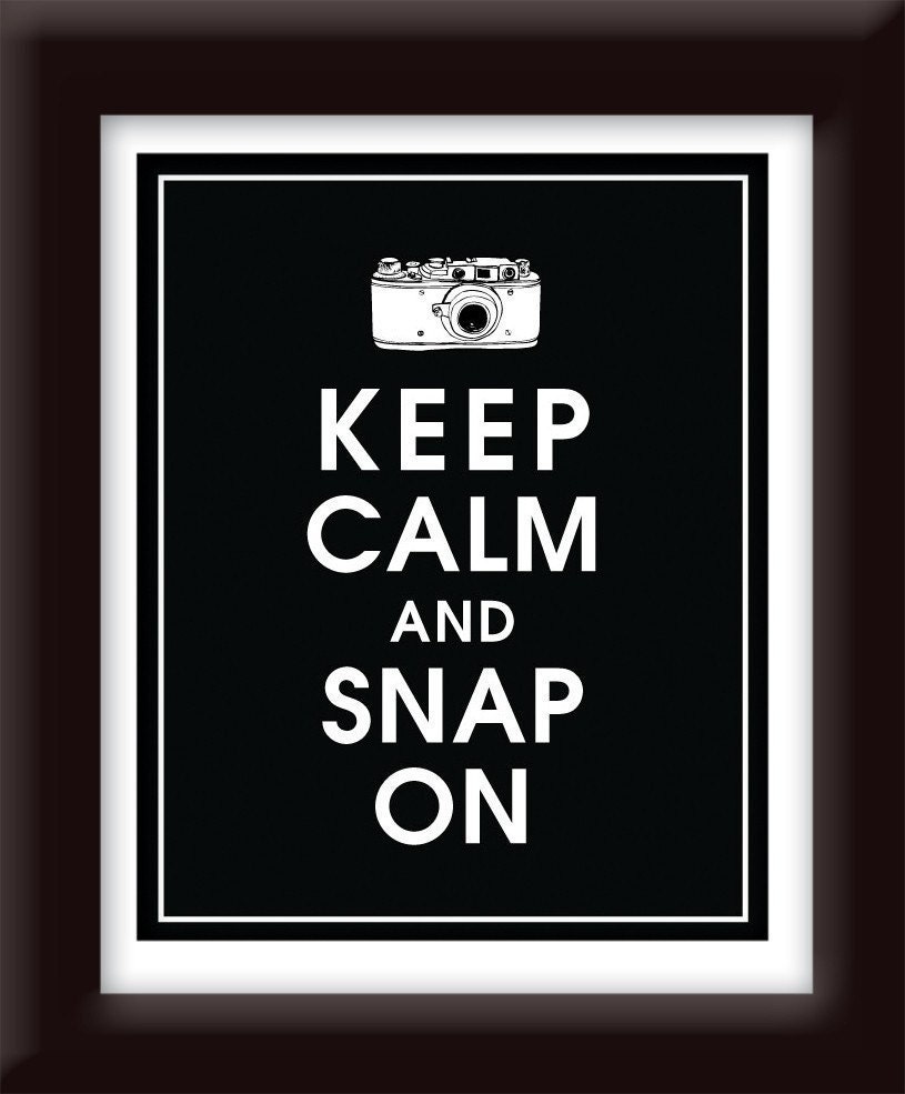 Keep Calm and SNAP ON-8x10-Black-Customizable Colors-Buy 3 and get 1 FREE