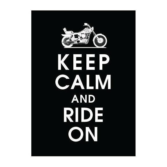 Keep Calm and Ride on, Motorcycle 5x7 Print-(featured in black) Buy 3 and get 1 FREE keep calm art