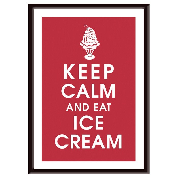 Keep Calm and Eat Ice Cream - 13x19 Poster (Featured in Cardinal Red) Buy 3 and get 1 FREE