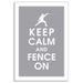 Keep Calm and Fence on 13x19 Poster (Dolphin Grey Featured) Buy 3 and get 1 FREE keep calm art keep calm print