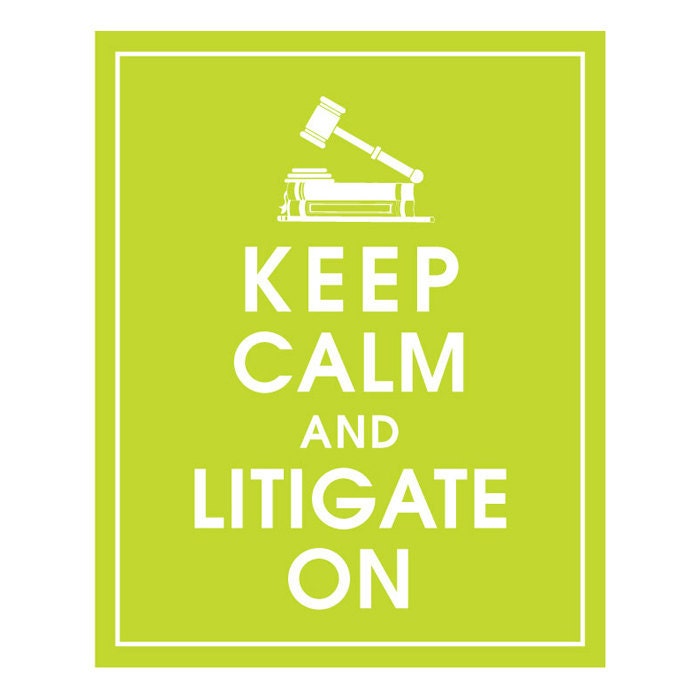 Keep Calm and LITIGATE ON, 8x10 Poster (Lime Fizz Featured) Buy 3 get 1 FREE