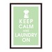 Keep Calm and Laundry on 13x19 Print (Featured in Japanese Jade) Buy 3 get One Free