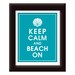 Keep Calm and BEACH ON (Seashell) 8x10 Print (Featured in Oceanic Waves) Buy 3 and get 1 FREE