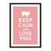 Keep Calm and Love Pigs -13X19 Poster-(Featured in Powder Pink) Buy 3 Get One Free keep calm art keep calm print