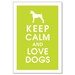 Keep Calm and Love DOGS-Choose ANY dog design and color you like-13x19 Poster (Lime) Buy 3 and get 1 FREE keep calm art keep calm print