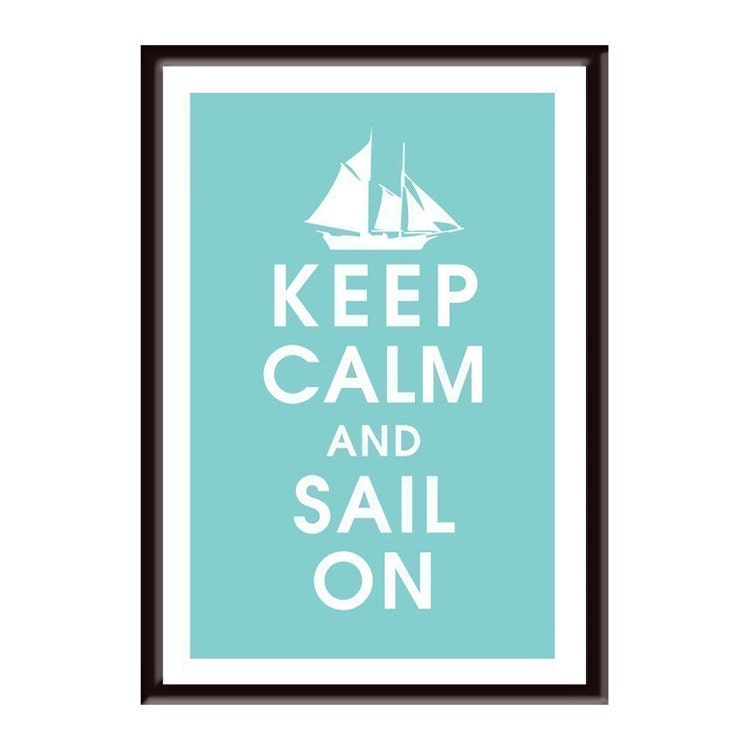 Keep Calm and SAIL ON, 13x19 Print-(Parisian Blue) Buy 3 and get 1 FREE