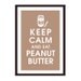 Keep Calm and Eat Peanut Butter 13x19 Poster (Featured in Latte Brown) Buy 3 get one Free keep calm art keep print