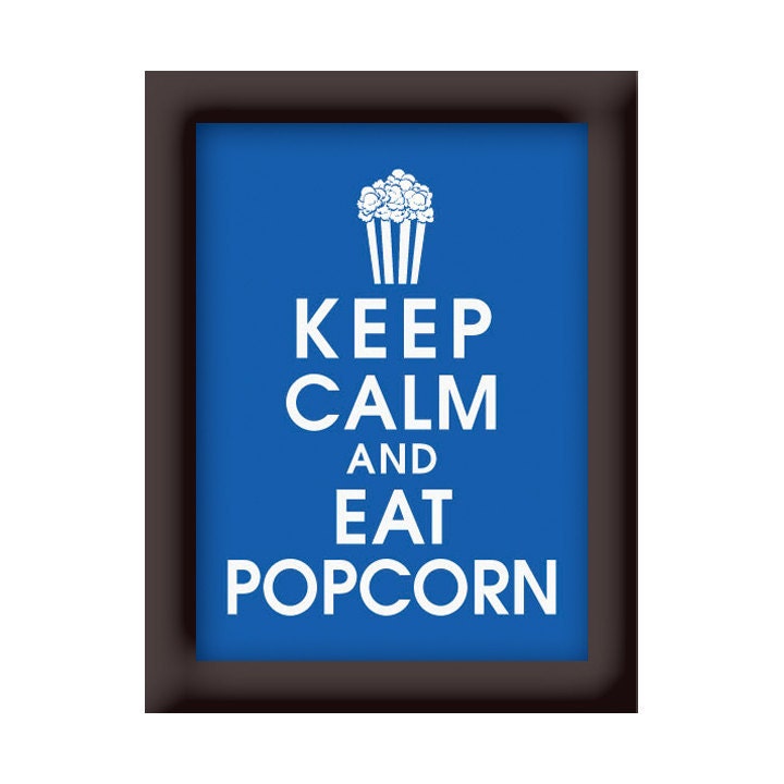 Keep Calm and Eat Popcorn 5x7 Print - (Color American Blue featured) Buy 3 and get 1 FREE