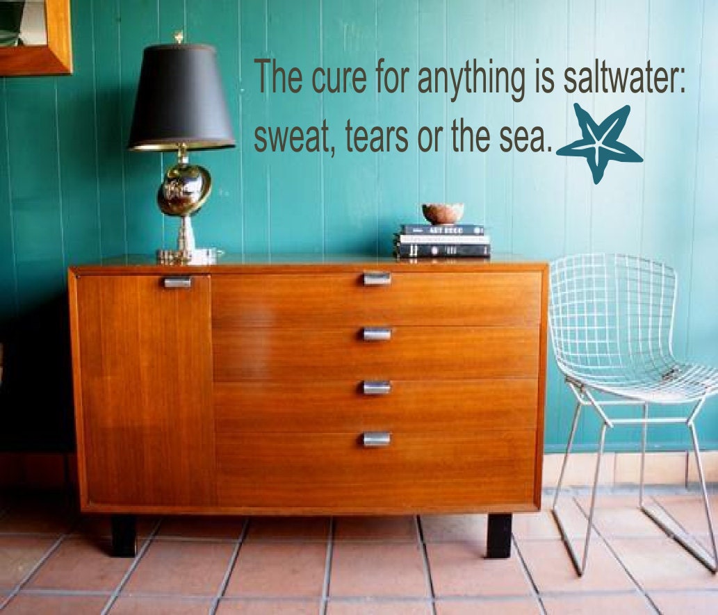 The cure for anthing is saltwater - sweat tears or the sea- Vinyl Removable Wall Word Quote beach decor by 3rd Ave Shore