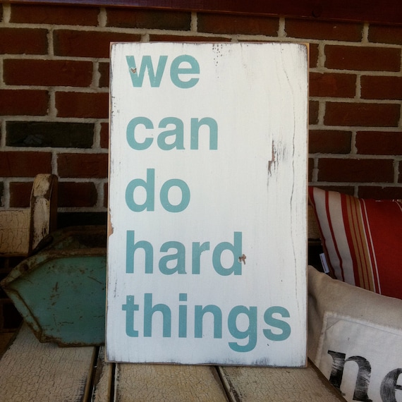 We Can Do Hard Things Distressed Sign in Weather Worn White with Robins Egg Blue Vintage Style for the Monkees at Momastery