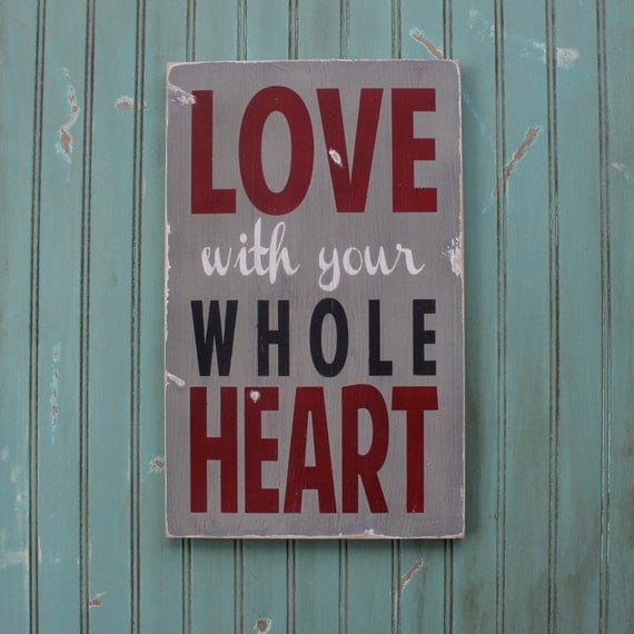 Love with you Whole Heart Heavily Distressed Sign in Gray Vintage Style