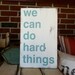 We Can Do Hard Things Distressed Sign in Weather Worn White with Robins Egg Blue Vintage Style for the Monkees at Momastery