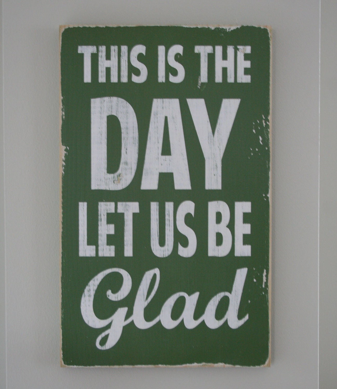 This is the Day Let Us Be Glad Distressed Sign in Vintage Style in Medium Green