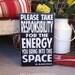 Please Take Responsibility for the Energy You Bring into This Space - Inspired by Oprah - Motivational Distressed Sign