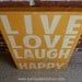Live Love Laugh and be Happy Typography Word Art in Golden Yellow