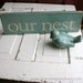 Our Nest - The Perfect Little Sign to Help You Feather Your Nest in Robins Egg Blue In Stock