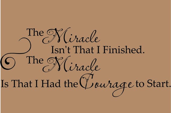 The Miracle isn't that I Finished Courage 36x15 Vinyl Decal Wall Art Lettering Quote Nursery