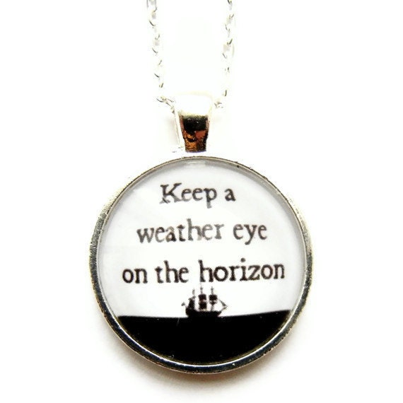 Nautical Pirates Caribbean Quote Necklace Keep a Weather Eye on the Horizon Clipper Ship Silhouette