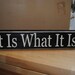 It Is What It Is