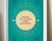 More Stitchin' Less Bitchin' giclee art print 12x16